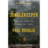 Junglekeeper: What It Takes to Change the World