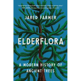 Elderflora: A Modern History of Ancient Trees