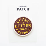 Leave It Better Than You Found It Embroidered Iron on Patch