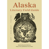 Alaska Literary Field Guide: Art, Ecology, Poetry