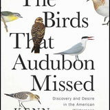 Birds That Audubon Missed by Kenn Kaufman