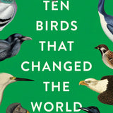 Ten Birds That Changed the World