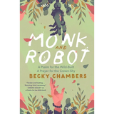 Monk and Robot: A Psalm for the Wild-Built and a Prayer for the Crown-Shy