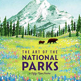 The Art of the National Parks (Fifty-Nine Parks): (National Parks Art Books, Books for Nature Lovers, National Parks Posters, the Art of the National - Hardcover