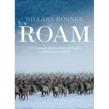 Roam: Wild Animals and the Race to Repair Our Fractured World
