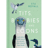 Tits, Boobies and Loons: And Other Birds Named by People Who Clearly Hate Birds