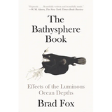 The Bathysphere Book: Effects of the Luminous Ocean Depths