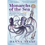Monarchs of the Sea: The Extraordinary 500-Million-Year History of Cephalopods