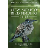 New Mexico Ornithological Society - New Mexico Bird Finding Guide: Fourth Edition