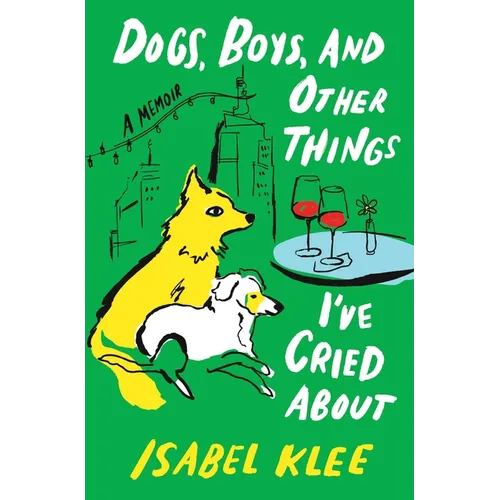 Dogs, Boys, and Other Things I've Cried about: A Memoir