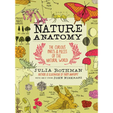 Nature Anatomy: The Curious Parts and Pieces of the Natural World