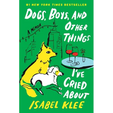 Dogs, Boys, and Other Things I've Cried about: A Memoir