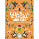 Flora, Fauna, Botanicals, and Bees Sticker, Color & Activity Book: Over 500 Unique Stickers!