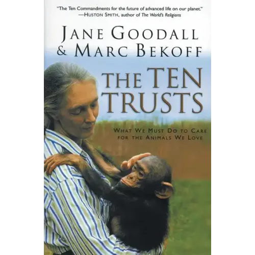 The Ten Trusts: What We Must Do to Care for the Animals We Love