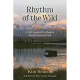 Rhythm of the Wild: A Life Inspired by Alaska's Denali National Park