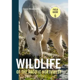 Wildlife of the Pacific Northwest: Tracking and Identifying Mammals, Birds, Reptiles, Amphibians, and Invertebrates