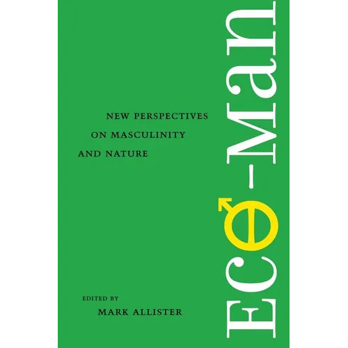 Eco-Man: New Perspectives on Masculinity and Nature