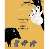 Amazing Facts about Baby Animals: An Illustrated Compendium