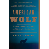 American Wolf: A True Story of Survival and Obsession in the West