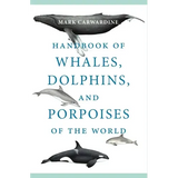 Handbook of Whales, Dolphins, and Porpoises of the World