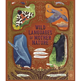 Wild Languages of Mother Nature: 48 Stories of How Nature Communicates: 48 Stories of How Nature Communicates