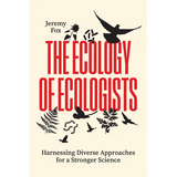 The Ecology of Ecologists: Harnessing Diverse Approaches for a Stronger Science