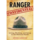 Ranger Confidential: Living, Working, and Dying in the National Parks