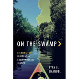 On the Swamp: Fighting for Indigenous Environmental Justice