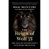 The Reign of Wolf 21: The Saga of Yellowstone's Legendary Druid Pack