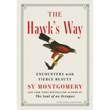 The Hawk's Way: Encounters with Fierce Beauty