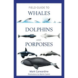 Field Guide to Whales, Dolphins and Porpoises