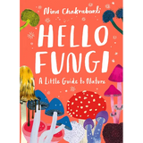 Little Guides to Nature: Hello Fungi: A Little Guide to Nature