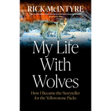My Life with Wolves: How I Became the Storyteller for the Yellowstone Packs