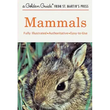 Mammals: A Fully Illustrated, Authoritative and Easy-To-Use Guide