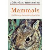 Mammals: A Fully Illustrated, Authoritative and Easy-To-Use Guide