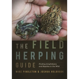 The Field Herping Guide: Finding Amphibians and Reptiles in the Wild
