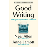 Good Writing: 36 Ways to Improve Your Sentences