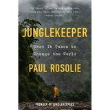 Junglekeeper: What It Takes to Change the World