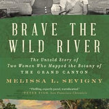 brave the wild river: the untold story of two women who mapped the botany of the grand canyon