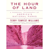 The Hour of Land: A Personal Topography of America's National Parks
