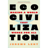 Ecocivilization: Making a World That Works for All