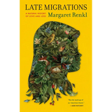 Late Migrations: A Natural History of Love and Loss
