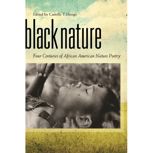 Black Nature: Four Centuries of African American Nature Poetry