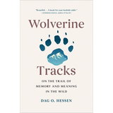 Wolverine Tracks: On the Trail of Memory and Meaning in the Wild