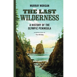 The Last Wilderness: A History of the Olympic Peninsula