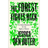 The Forest Fights Back: A Global Movement for the Rights of Nature